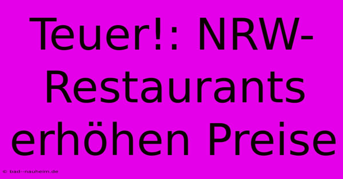 Teuer!: NRW-Restaurants Erhöhen Preise