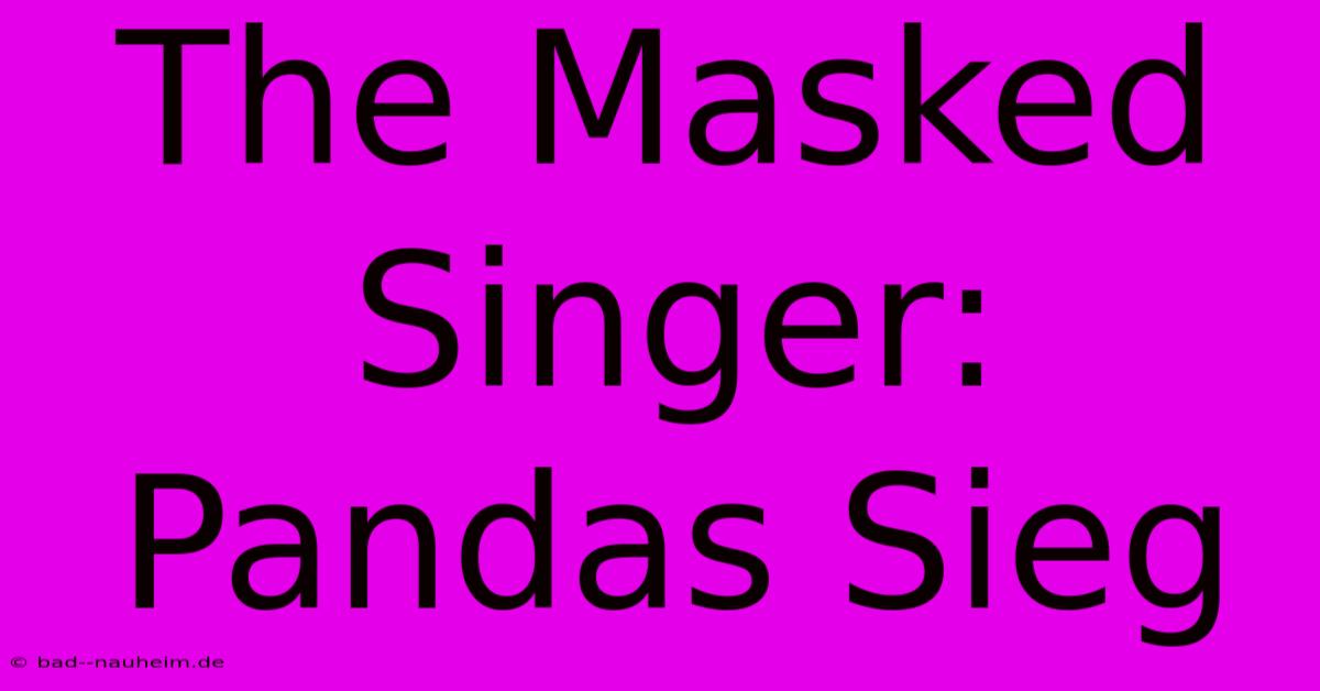 The Masked Singer: Pandas Sieg