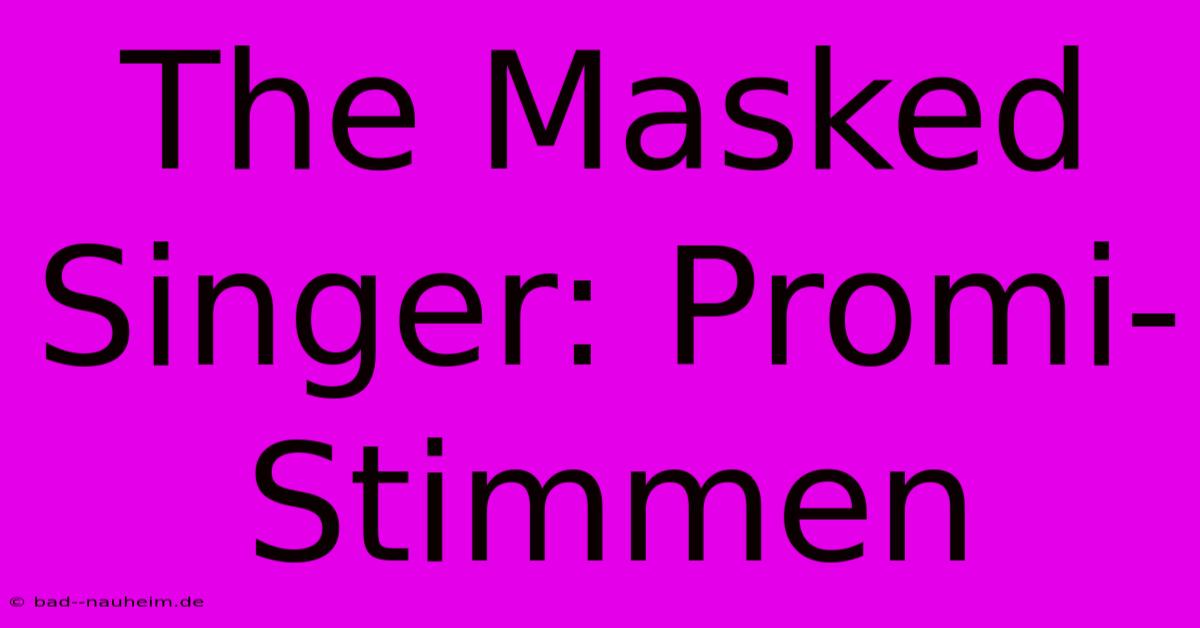 The Masked Singer: Promi-Stimmen