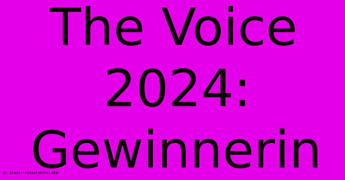 The Voice 2024: Gewinnerin