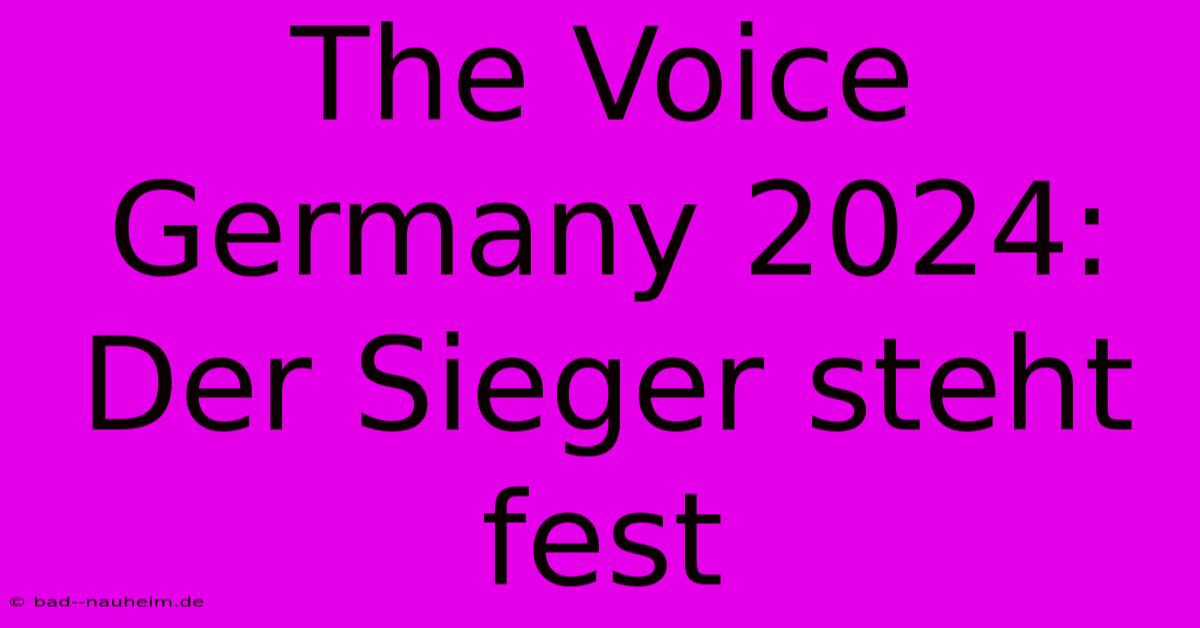 The Voice Germany 2024: Der Sieger Steht Fest