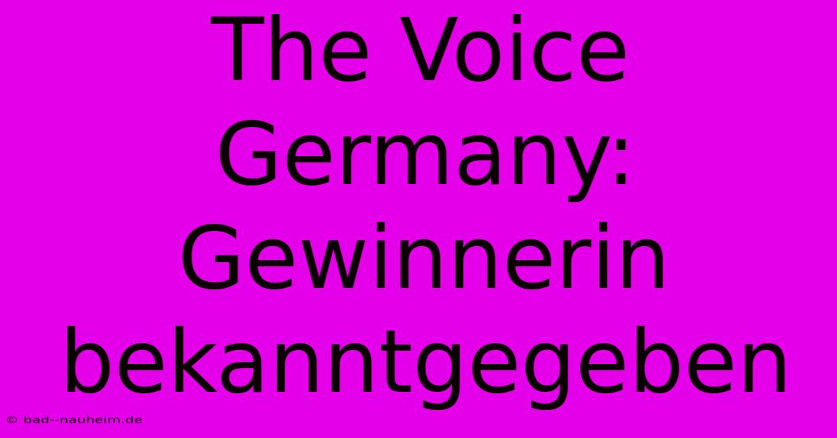 The Voice Germany: Gewinnerin Bekanntgegeben