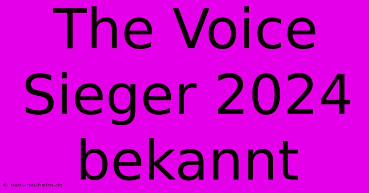 The Voice Sieger 2024 Bekannt