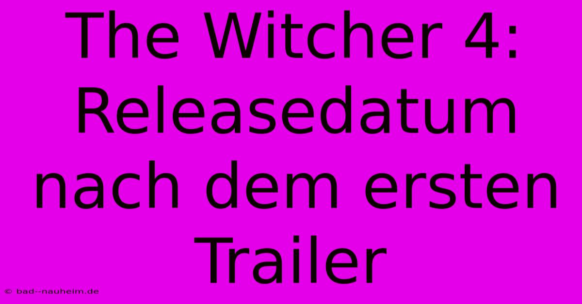 The Witcher 4: Releasedatum Nach Dem Ersten Trailer