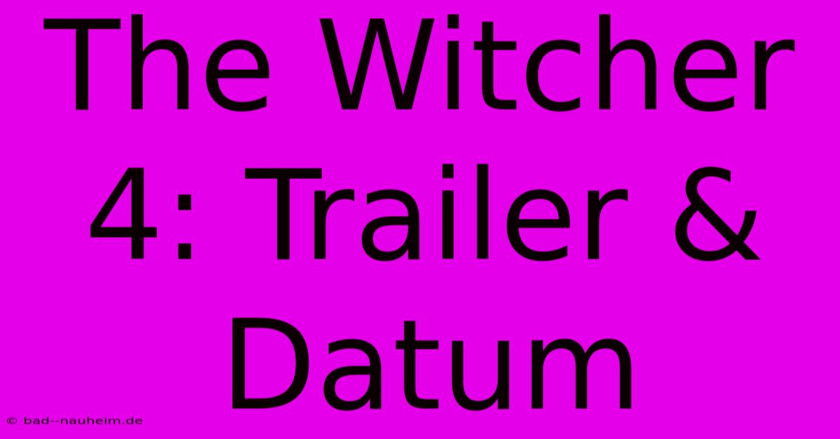 The Witcher 4: Trailer & Datum