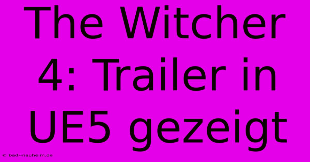 The Witcher 4: Trailer In UE5 Gezeigt