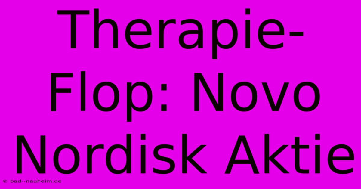 Therapie-Flop: Novo Nordisk Aktie