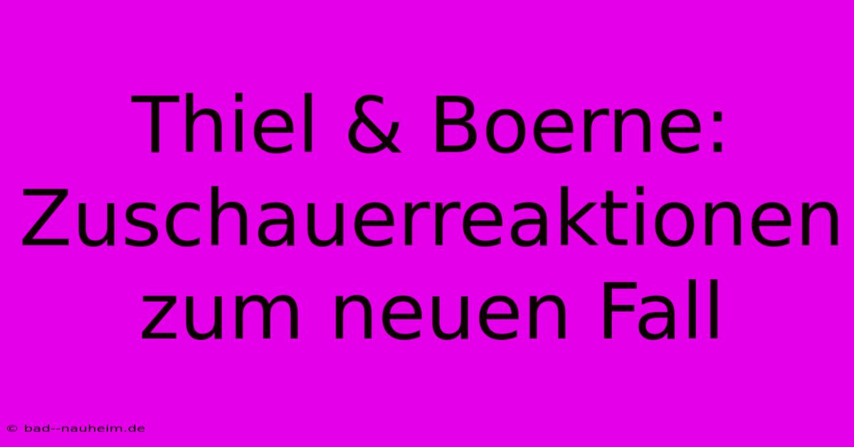 Thiel & Boerne: Zuschauerreaktionen Zum Neuen Fall