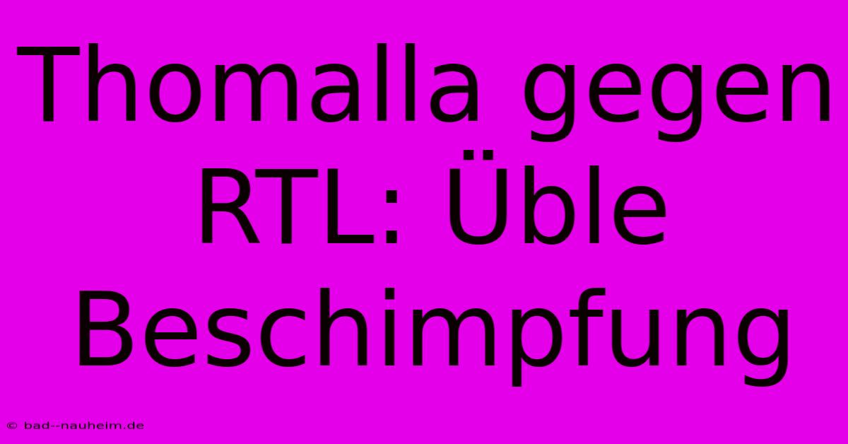 Thomalla Gegen RTL: Üble Beschimpfung