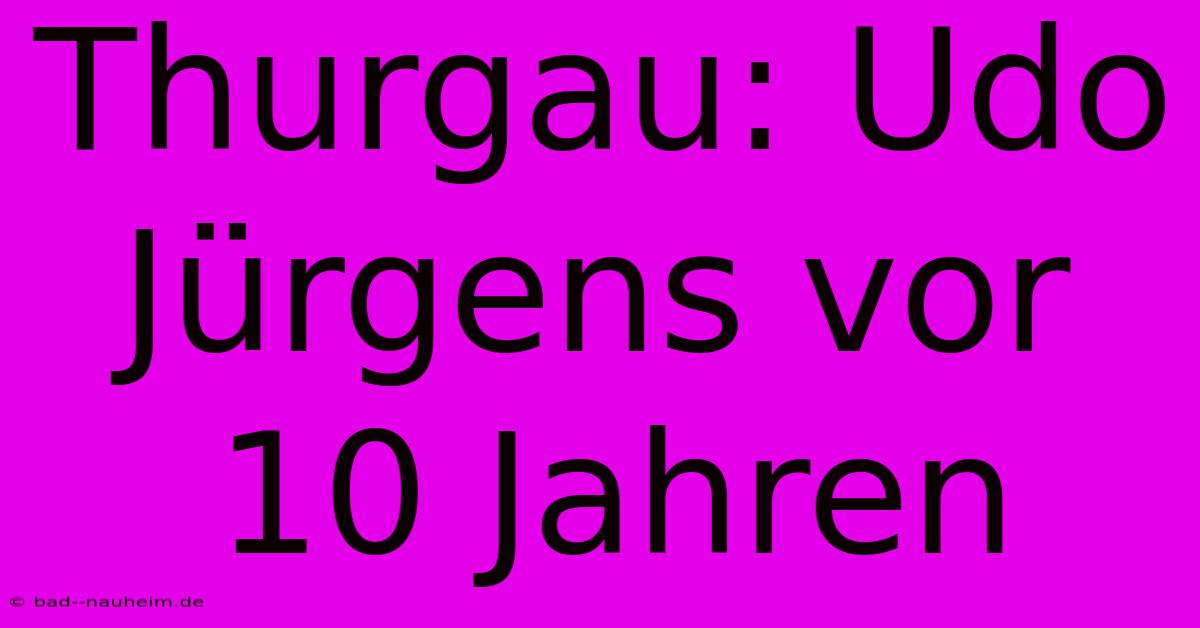 Thurgau: Udo Jürgens Vor 10 Jahren