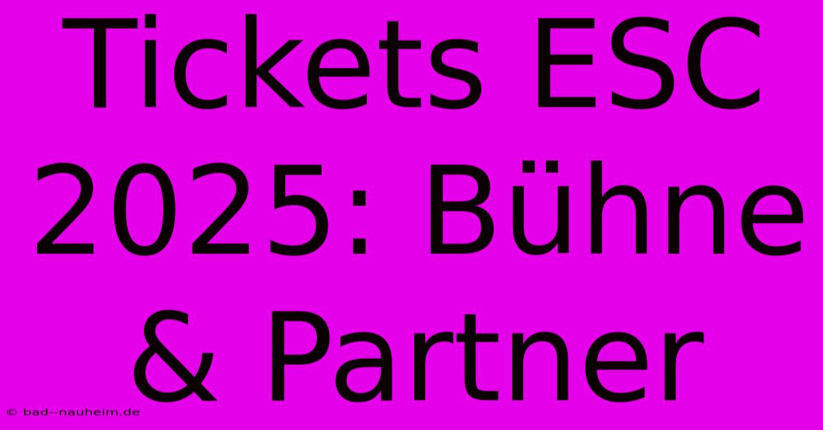 Tickets ESC 2025: Bühne & Partner