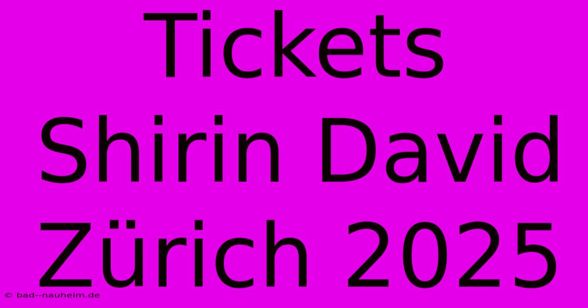 Tickets Shirin David Zürich 2025