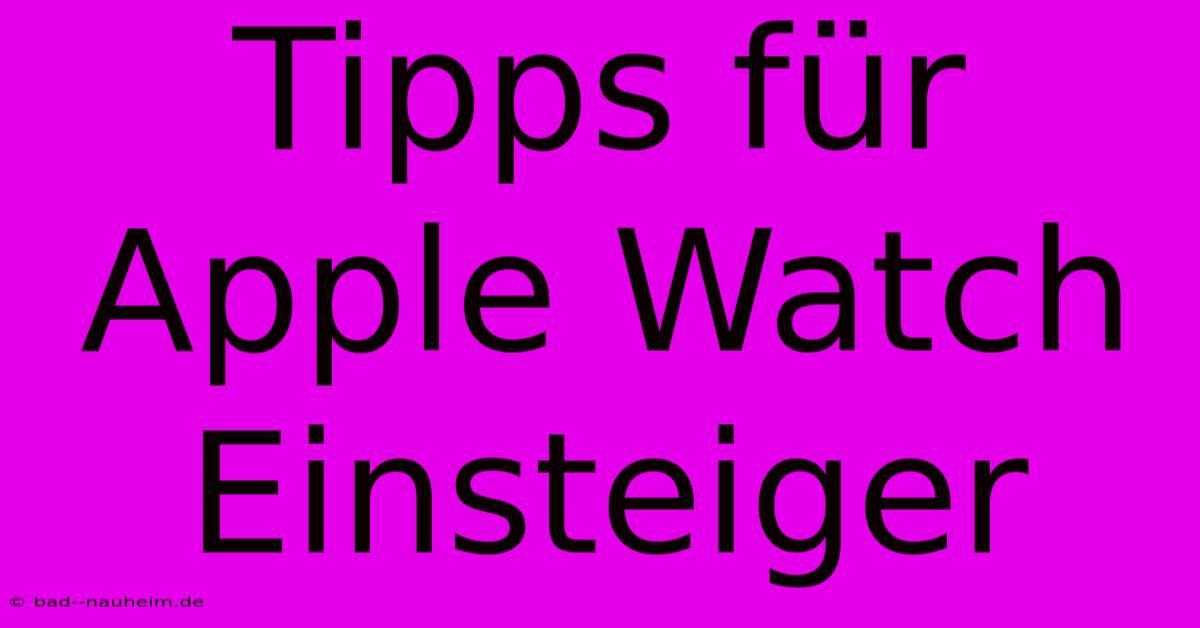 Tipps Für Apple Watch Einsteiger