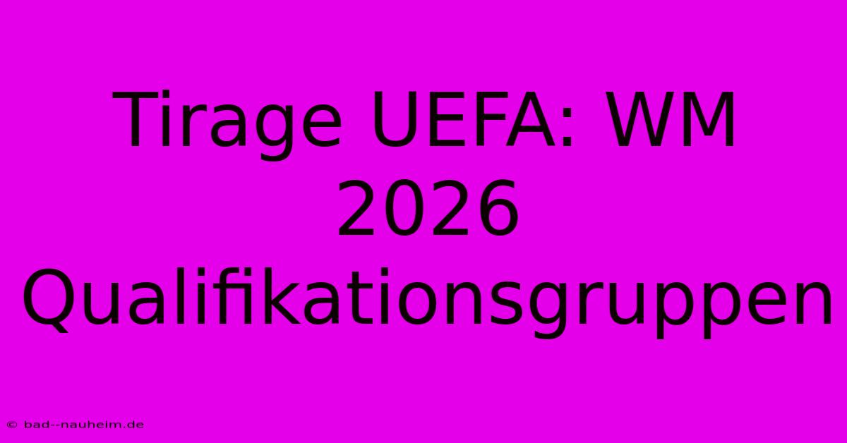 Tirage UEFA: WM 2026 Qualifikationsgruppen