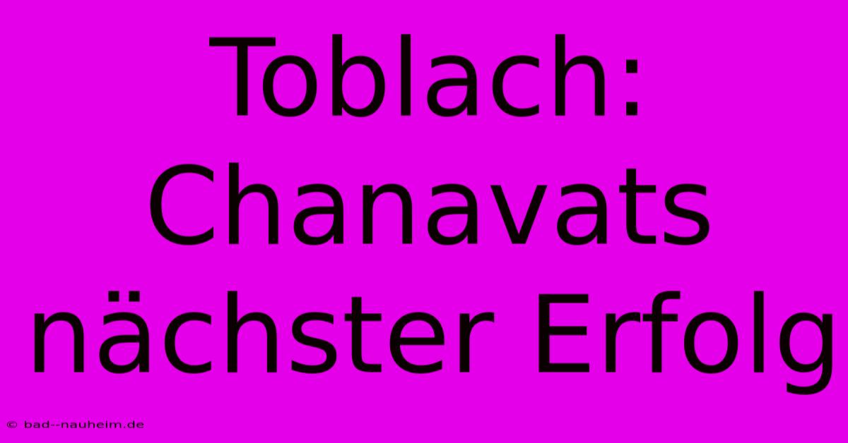 Toblach: Chanavats Nächster Erfolg