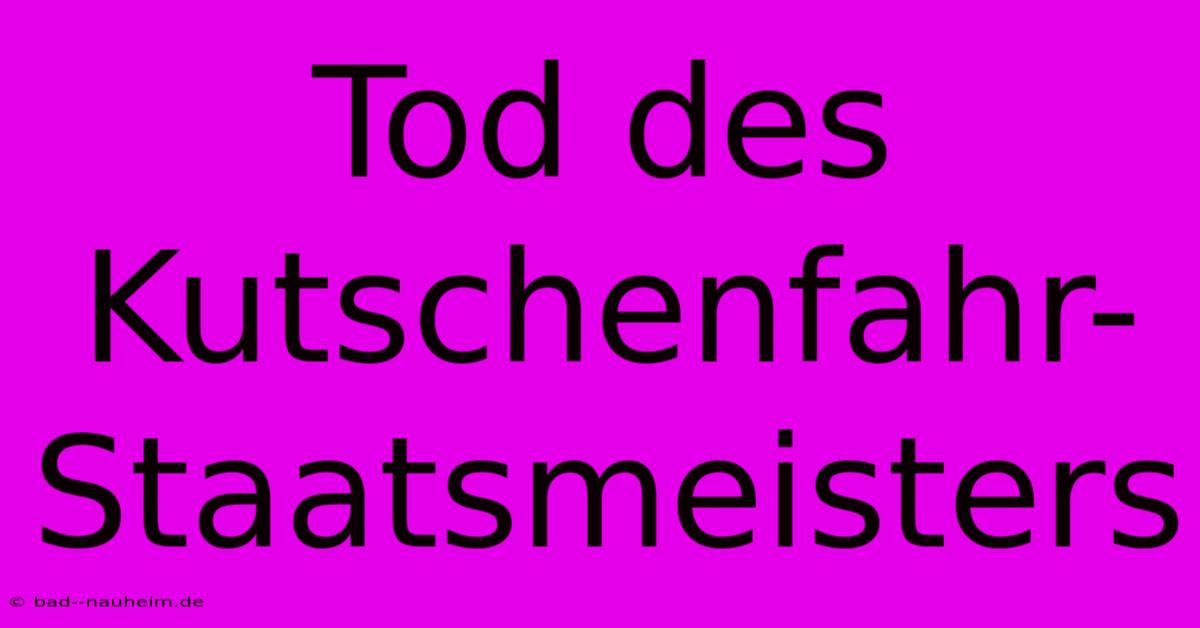 Tod Des Kutschenfahr-Staatsmeisters