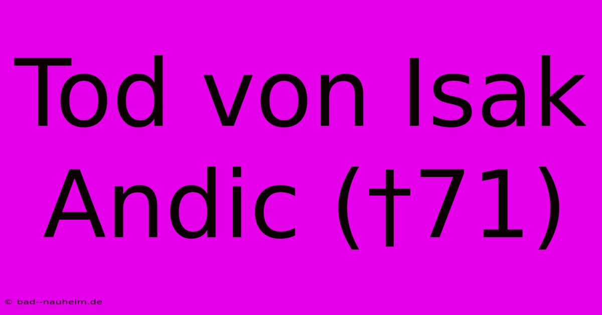 Tod Von Isak Andic (†71)