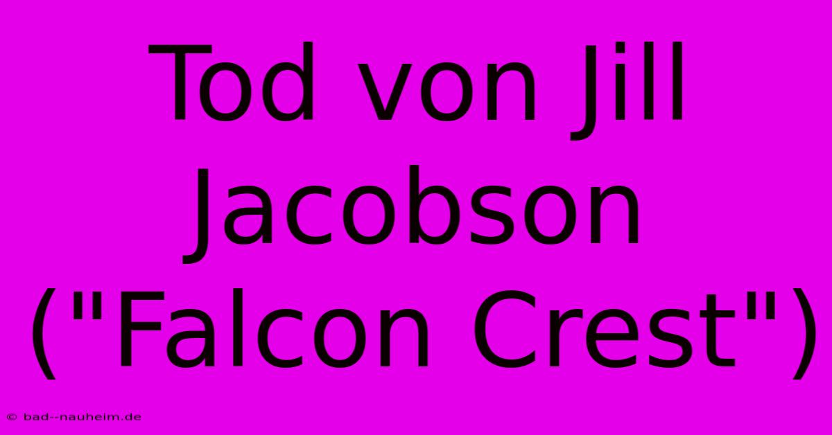 Tod Von Jill Jacobson (