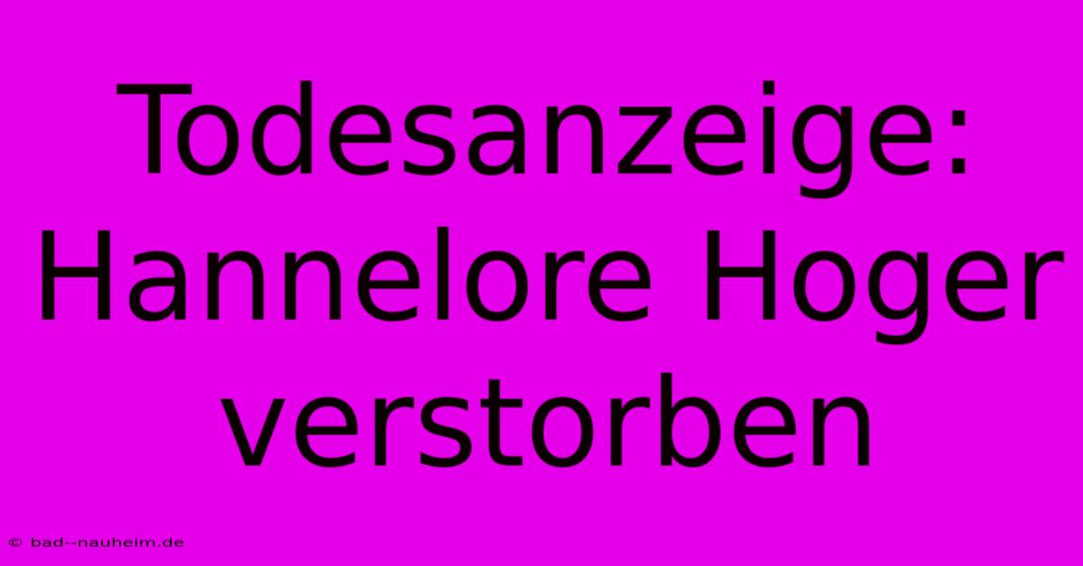 Todesanzeige: Hannelore Hoger Verstorben