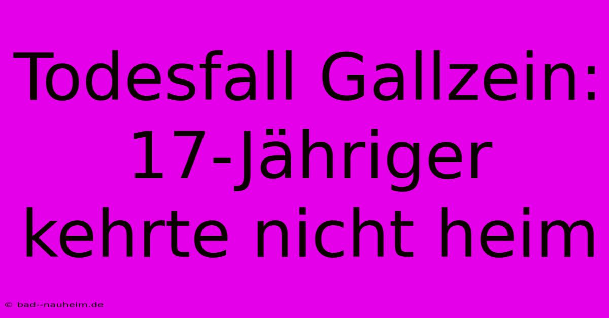 Todesfall Gallzein: 17-Jähriger Kehrte Nicht Heim