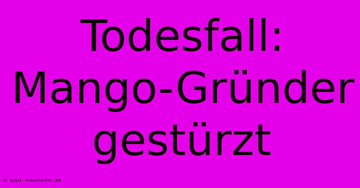 Todesfall: Mango-Gründer Gestürzt