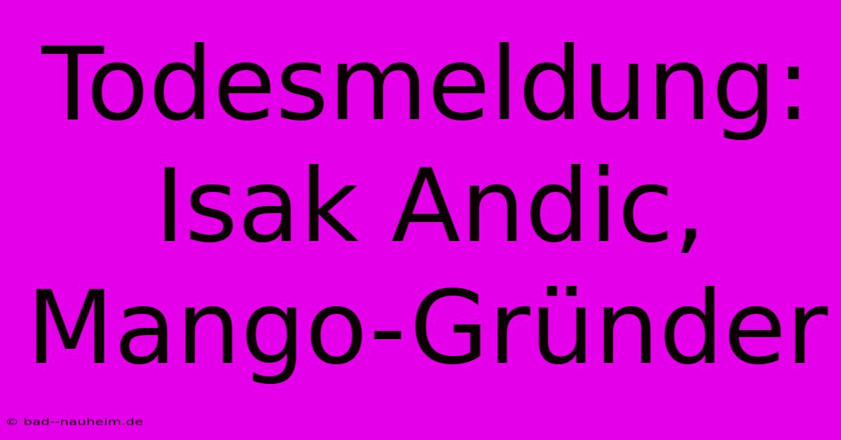 Todesmeldung: Isak Andic, Mango-Gründer