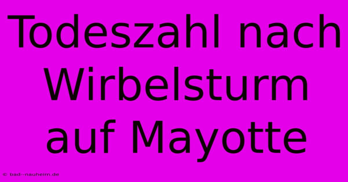 Todeszahl Nach Wirbelsturm Auf Mayotte