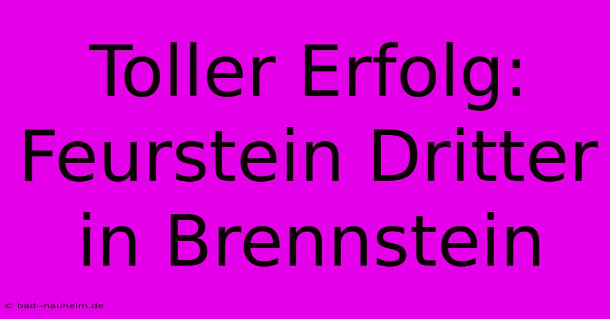 Toller Erfolg: Feurstein Dritter In Brennstein