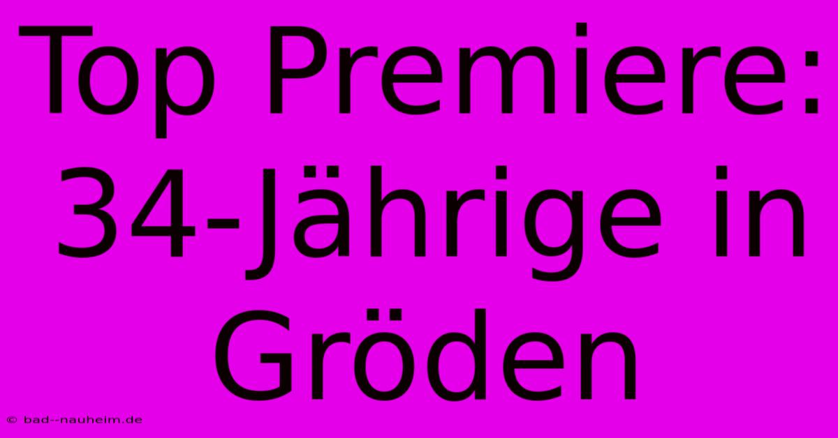 Top Premiere: 34-Jährige In Gröden