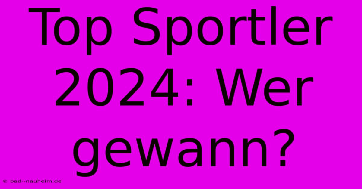 Top Sportler 2024: Wer Gewann?