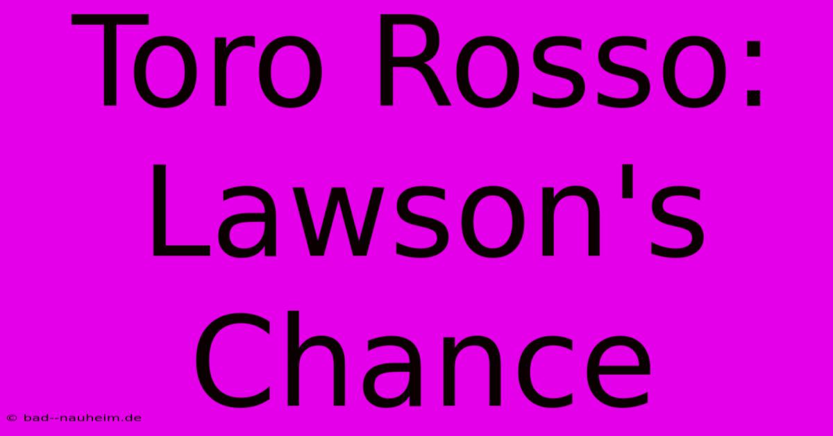 Toro Rosso: Lawson's Chance