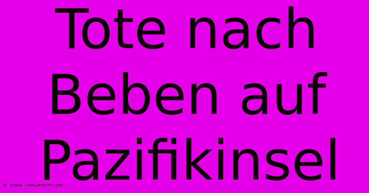 Tote Nach Beben Auf Pazifikinsel