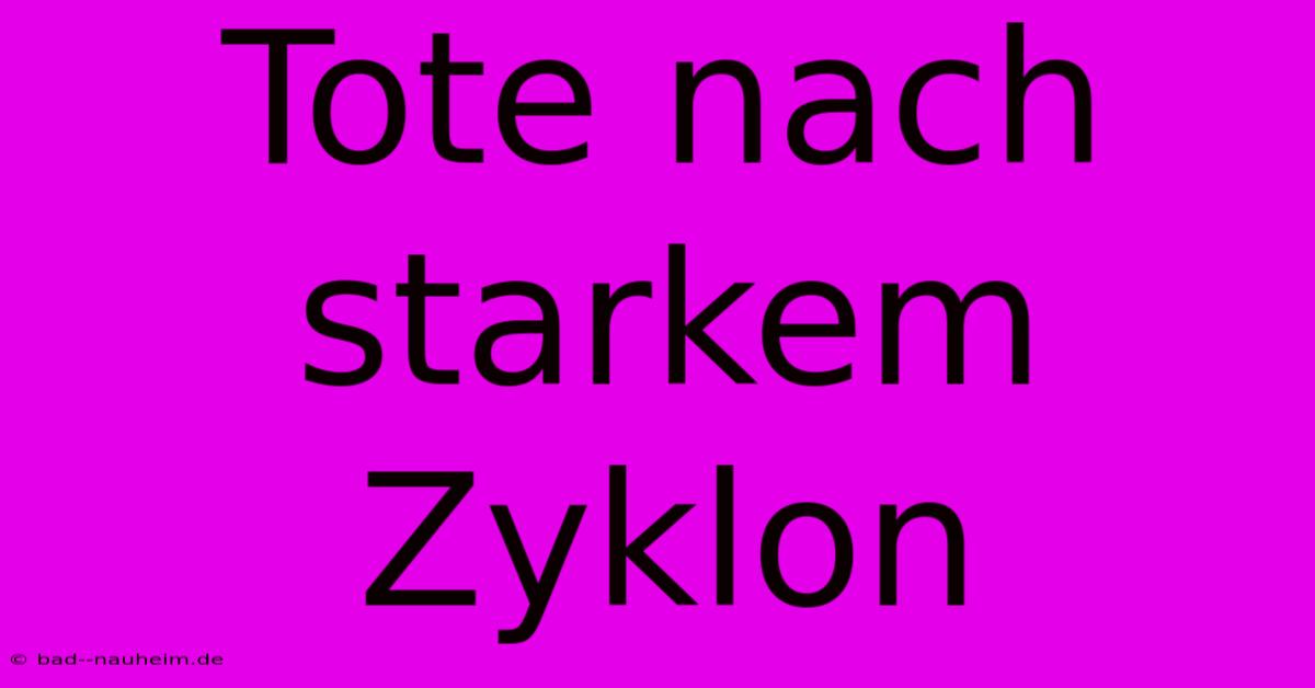 Tote Nach Starkem Zyklon