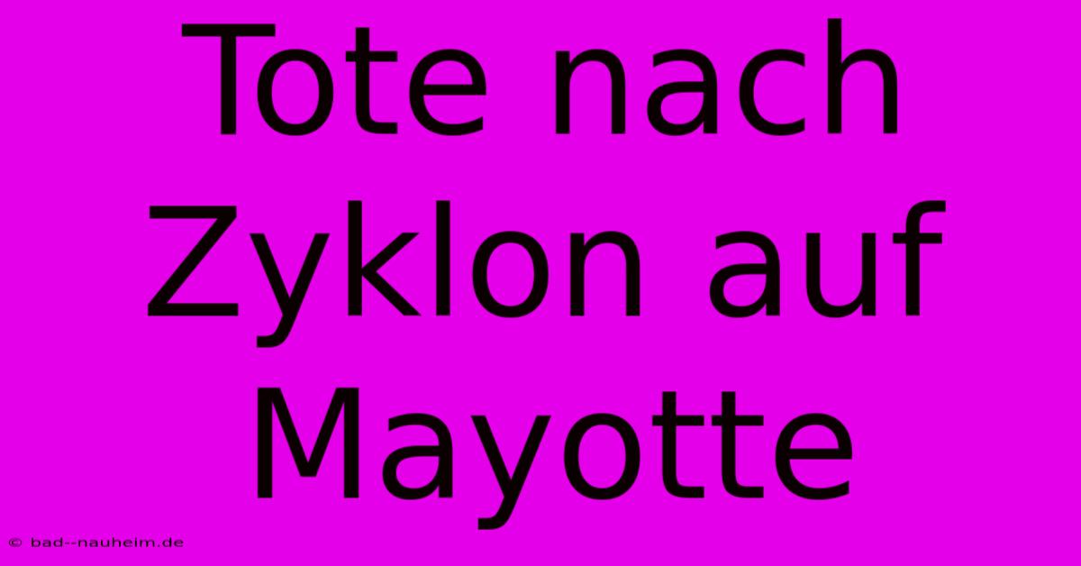 Tote Nach Zyklon Auf Mayotte