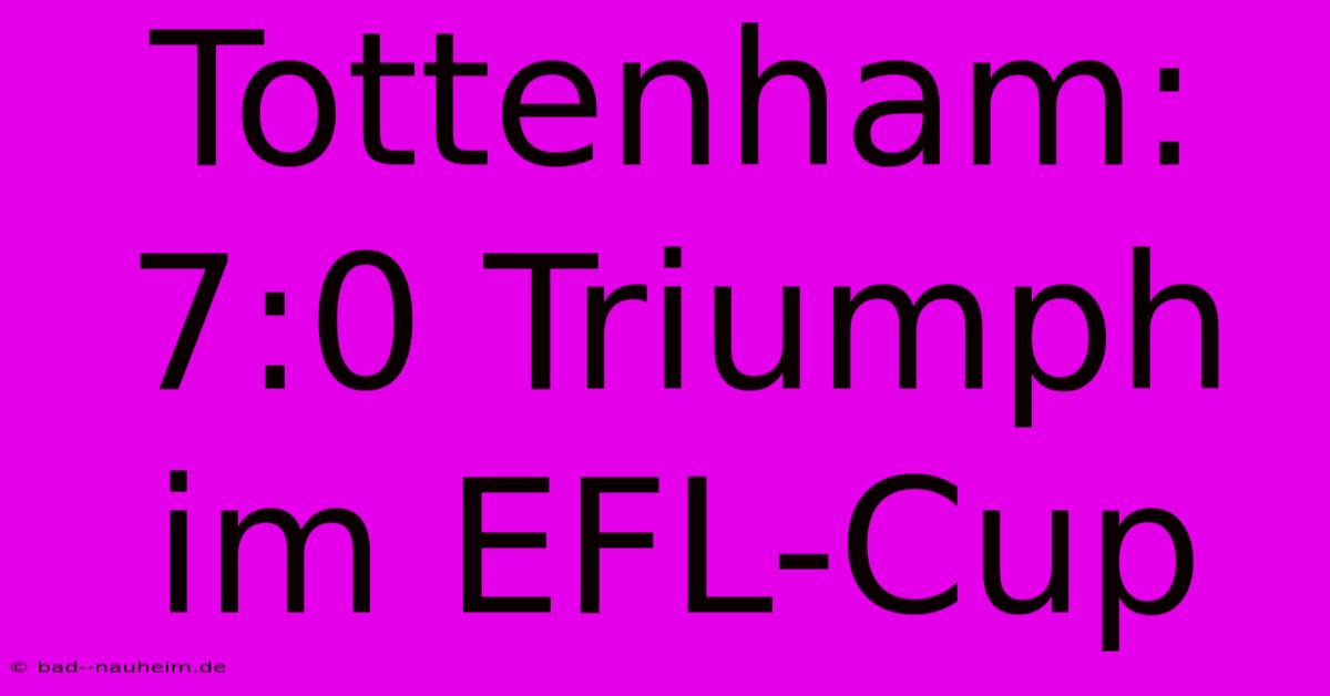 Tottenham: 7:0 Triumph Im EFL-Cup