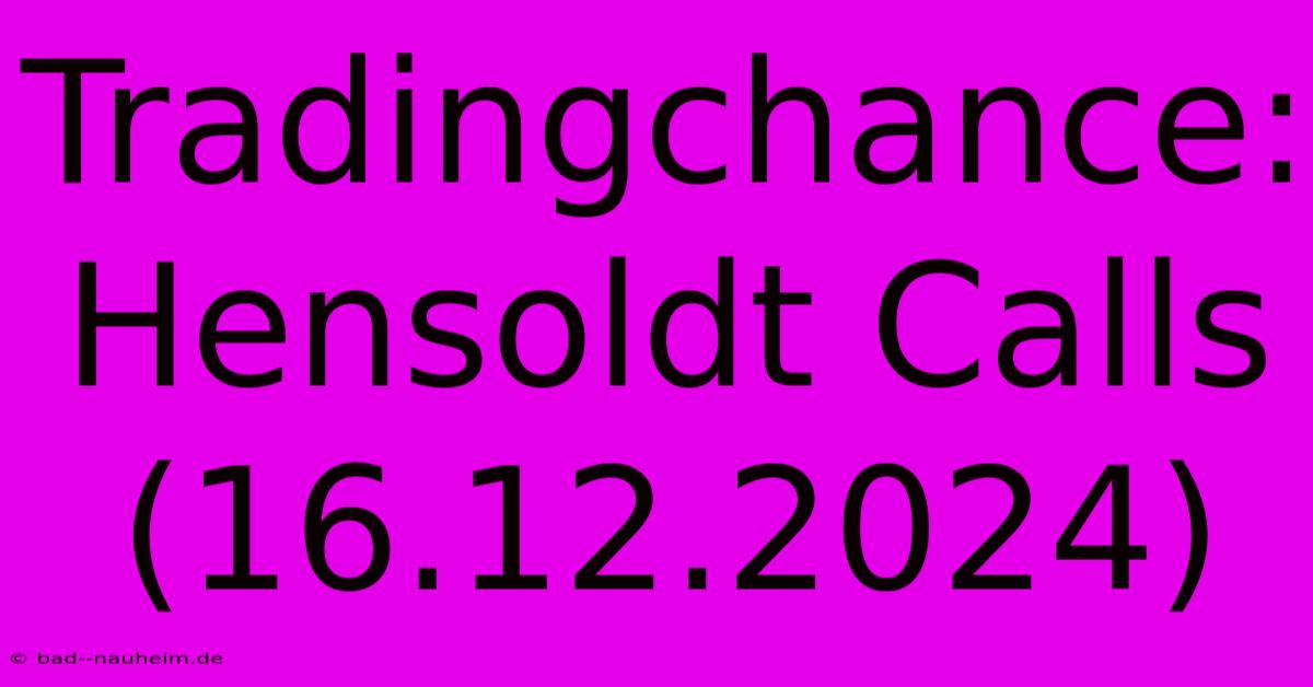 Tradingchance: Hensoldt Calls (16.12.2024)