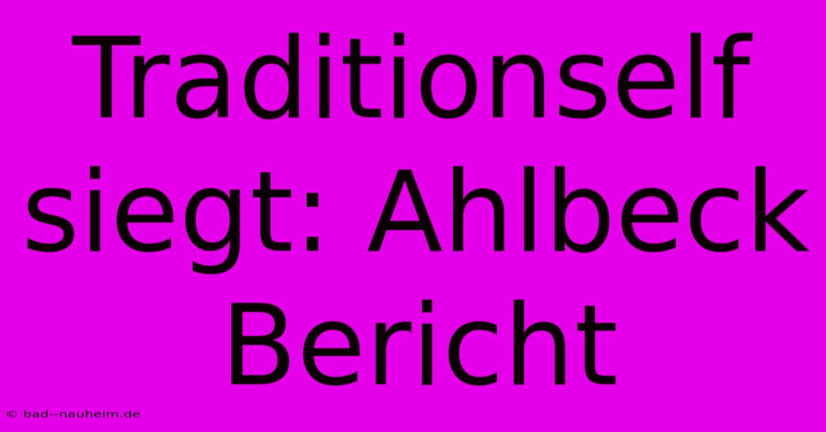 Traditionself Siegt: Ahlbeck Bericht