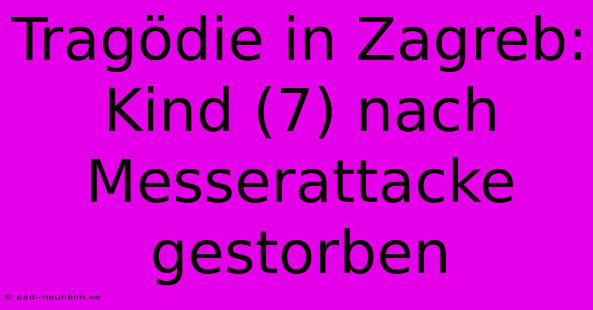 Tragödie In Zagreb: Kind (7) Nach Messerattacke Gestorben