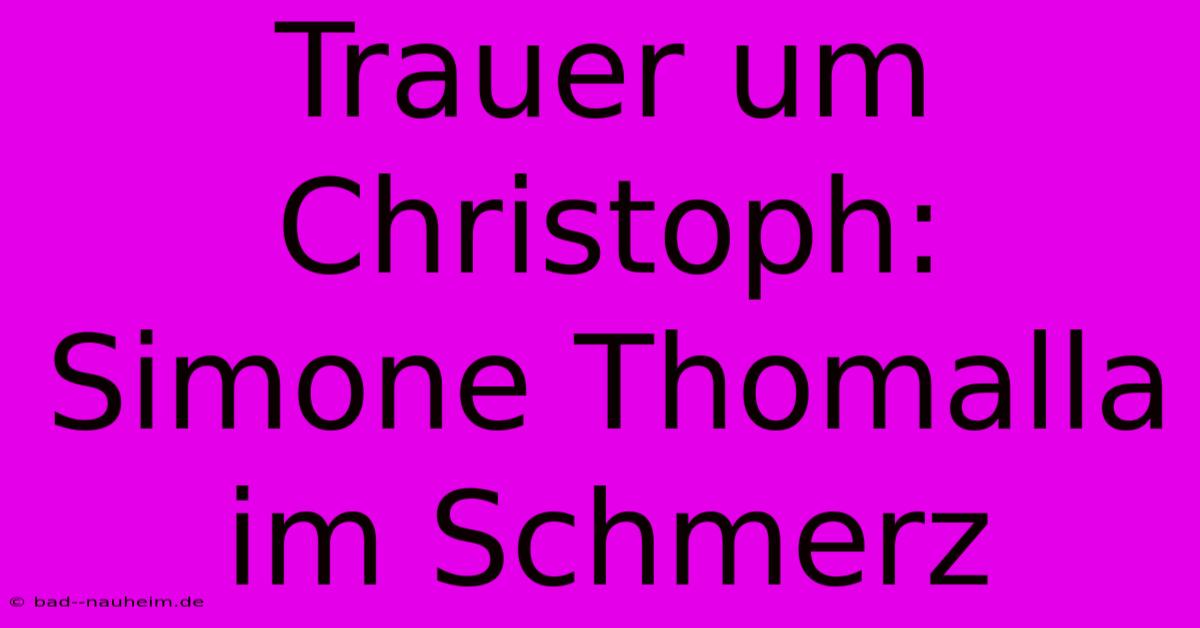 Trauer Um Christoph: Simone Thomalla Im Schmerz