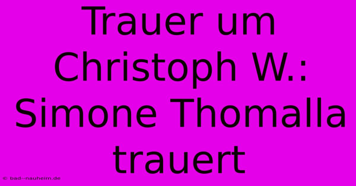 Trauer Um Christoph W.: Simone Thomalla Trauert