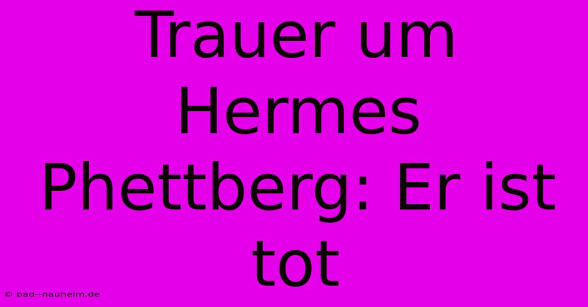 Trauer Um Hermes Phettberg: Er Ist Tot