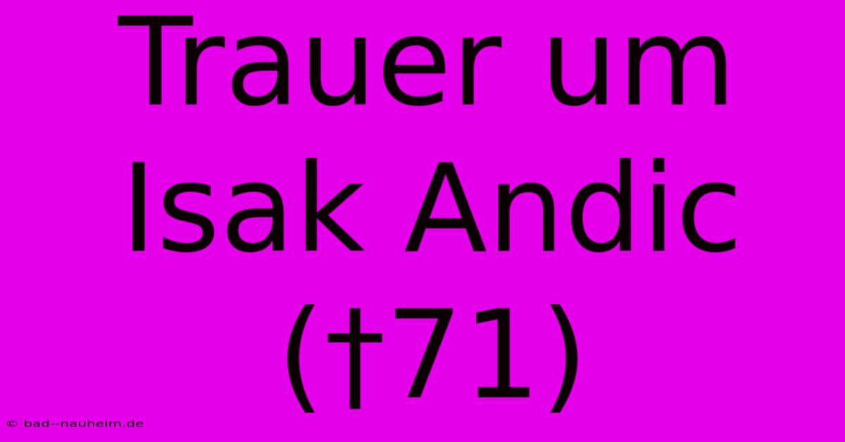 Trauer Um Isak Andic (†71)