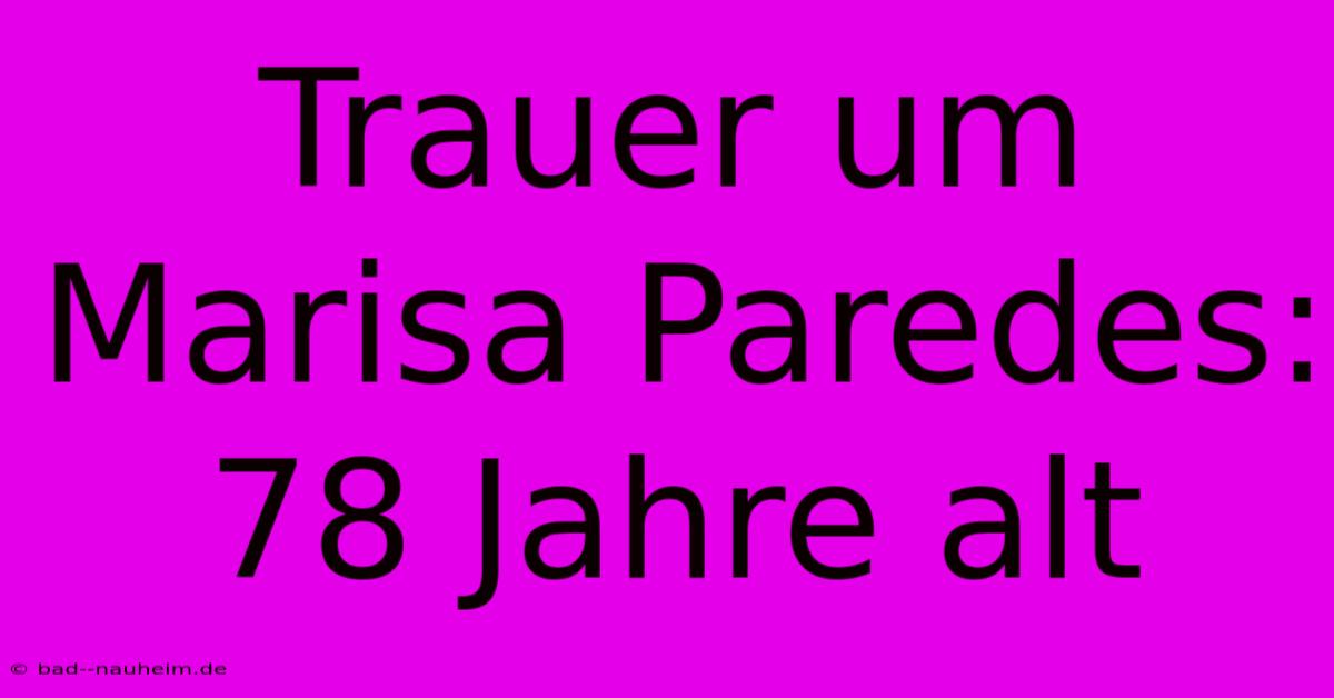 Trauer Um Marisa Paredes: 78 Jahre Alt