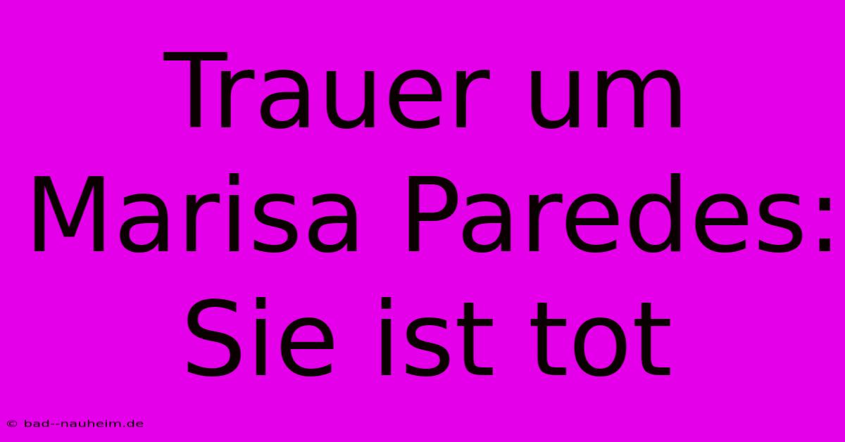 Trauer Um Marisa Paredes: Sie Ist Tot