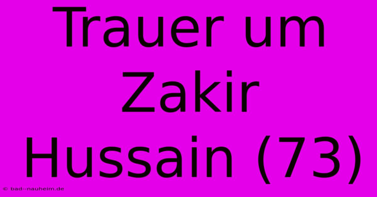 Trauer Um Zakir Hussain (73)