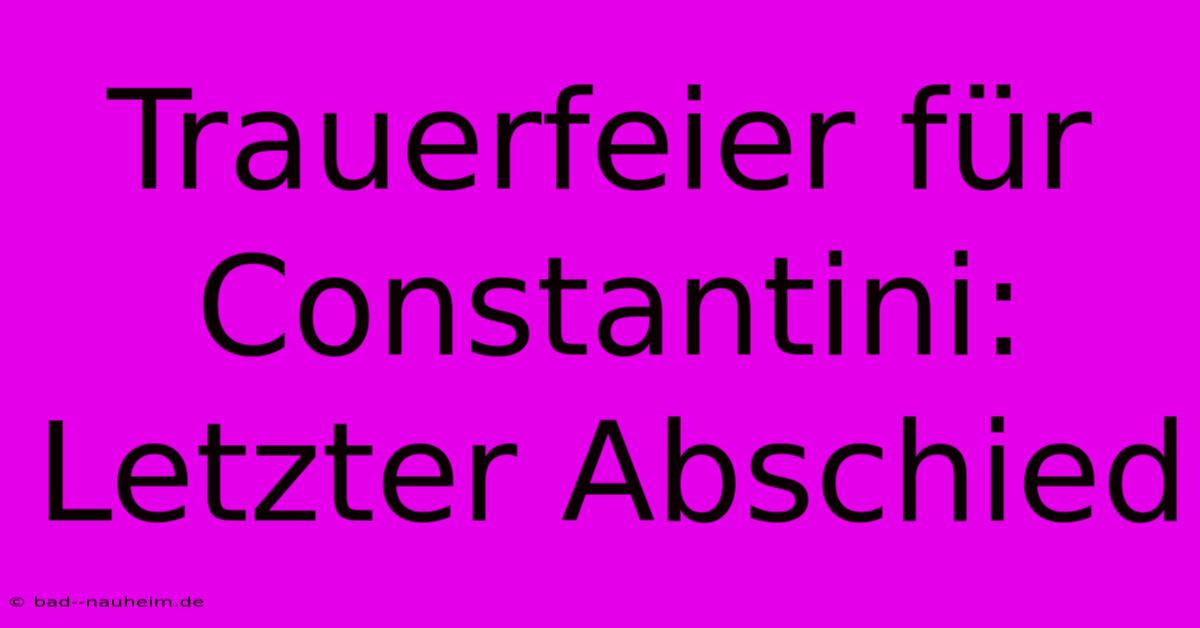 Trauerfeier Für Constantini: Letzter Abschied