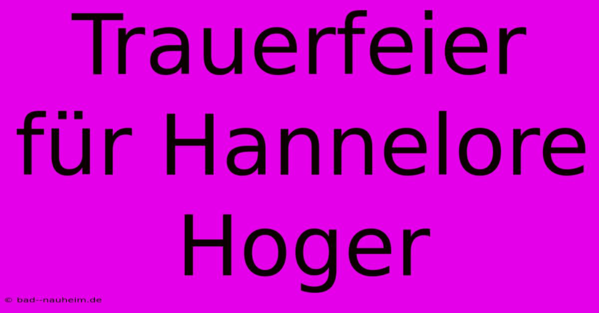 Trauerfeier Für Hannelore Hoger