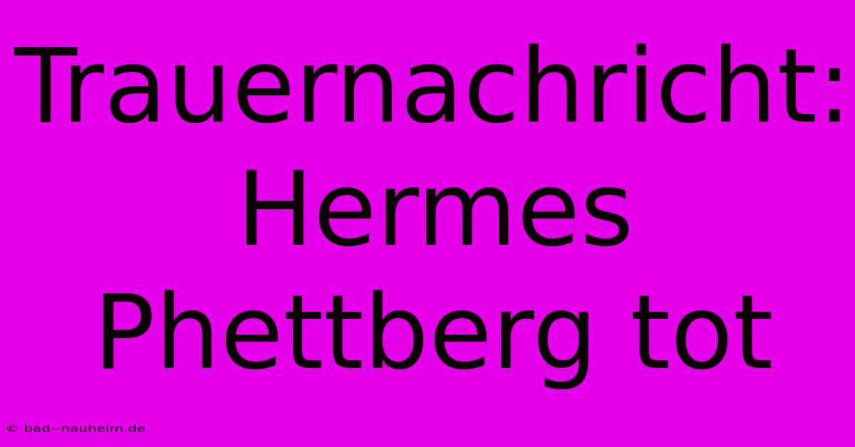 Trauernachricht: Hermes Phettberg Tot