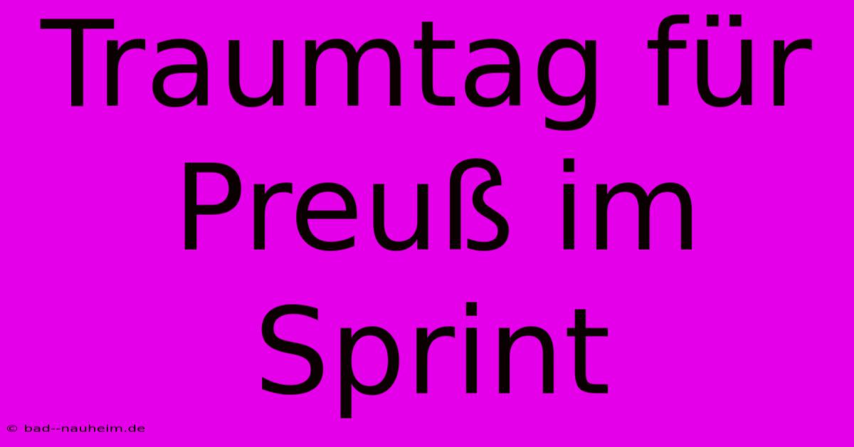 Traumtag Für Preuß Im Sprint