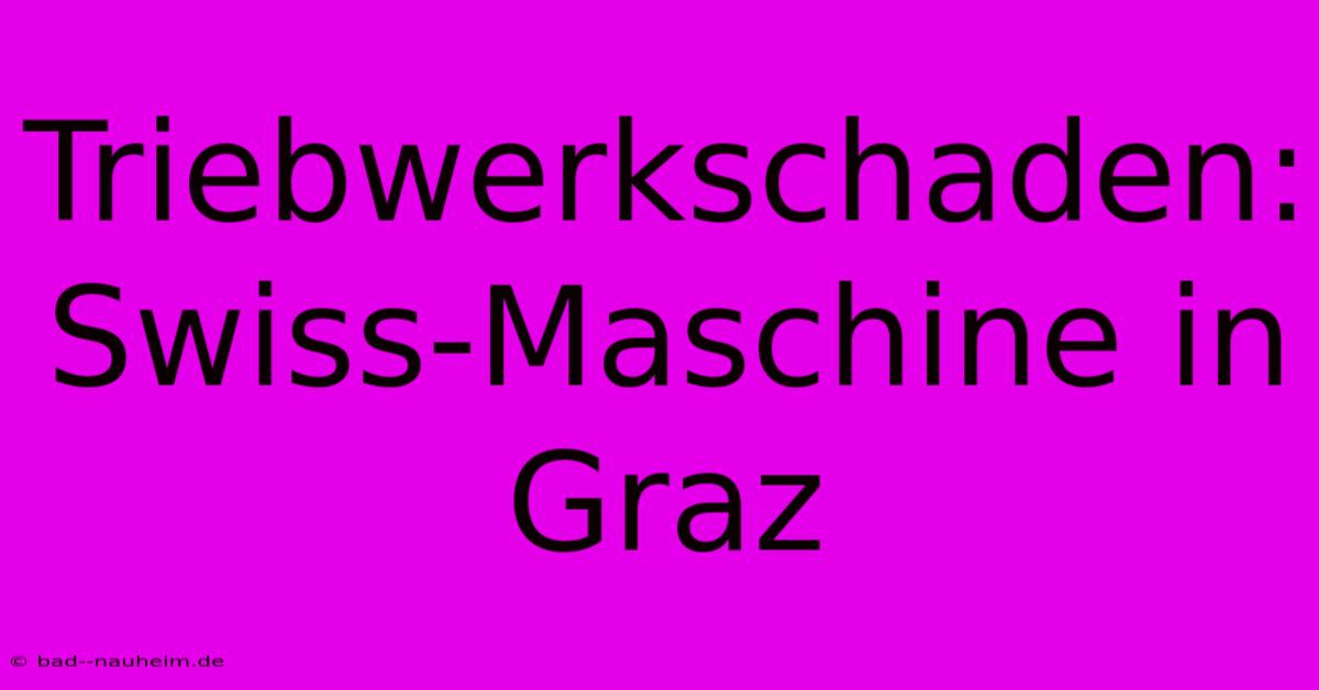 Triebwerkschaden: Swiss-Maschine In Graz